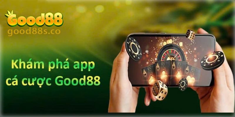 Khám phá app Good88 với những điểm nổi bật và tính năng chính